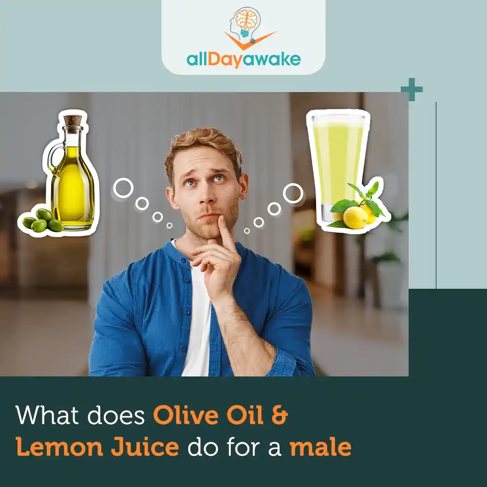 What does Olive Oil and Lemon Juice do for a Male